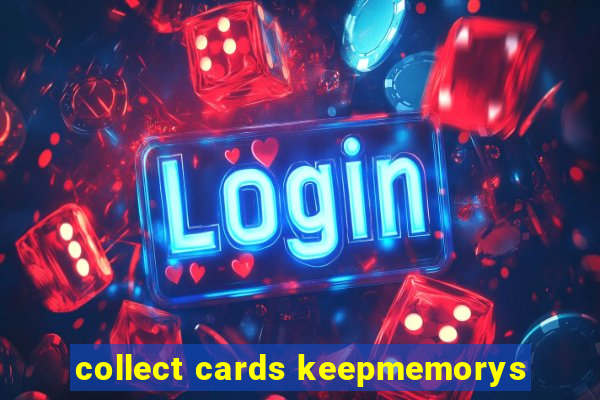 collect cards keepmemorys